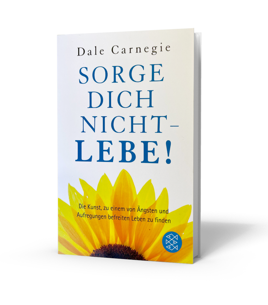 Sorge dich nicht lebe! - Dale Carnegie